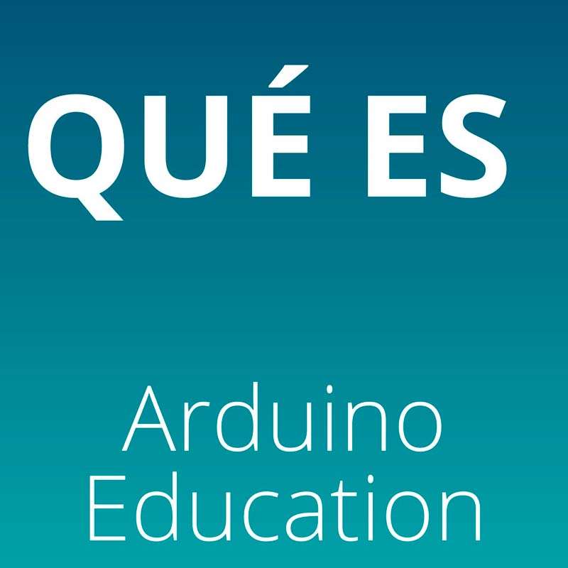 Qué es ARDUINO Eucation